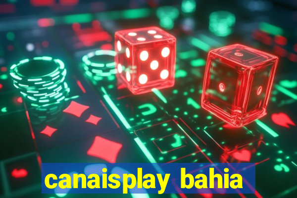 canaisplay bahia